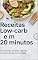 Livro Receitas Low Carb em 20 Minutos : Guia Prático para Emagrecer com Sabor e Saúde