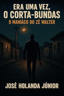 Livro Era uma vez, O Corta-Bundas: O Maníaco do Zé Walter