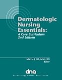Dermatology Nursing Essentials : A Core Curriculum, , 0965531058
