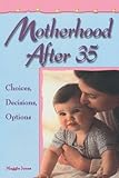 Image de Motherhood After 35: Choices, Decisions, Options