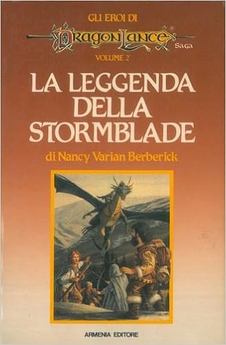 Nancy Varian Berberick - Gli eroi di DragonLance 02. La leggenda della Stormblade (1988)