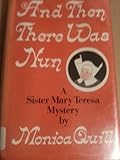 Front cover for the book And Then There Was Nun by Monica Quill
