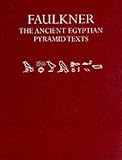 The Ancient Egyptian Pyramid Texts by R. O. Faulkner