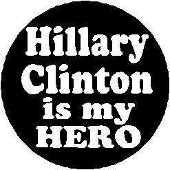 Hillary Clinton is My Hero 1.25" Pinback Button Badge / Pin