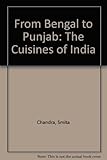From Bengal to Punjab: The Cuisines of India by Smita Chandra (1991-09-03) by 