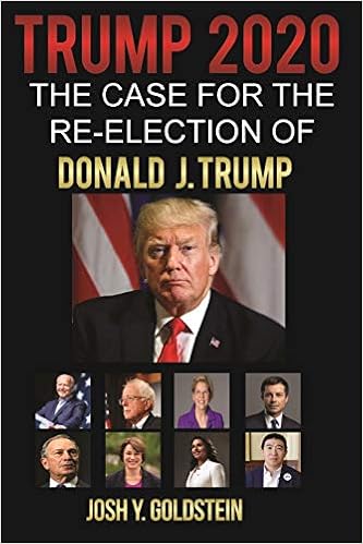 Trump The Case For The Re Election Of Donald J Trump Goldstein Josh Y Amazon Com Books