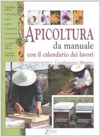 Amazon It Apicoltura Da Manuale Con Il Calendario Dei Lavori Minetto Gianfrancesco Stoppele M Libri