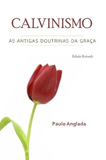 Livro Calvinismo: As Antigas Doutrinas da Graça