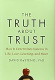 The Truth About Trust: How It Determines Success in Life, Love, Learning, and More cover
