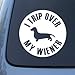 Trip Over My Wiener Dog Dachshund Vinyl Decal Sticker #1566 | Vinyl Color: White