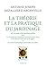 Theorie et la pratique du jardinage (La) (NATURE) by 