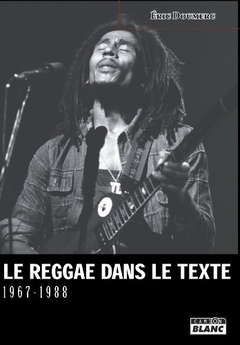 LE REGGAE DANS LE TEXTE 1967-1988 (French Edition) by Eric Doumerc