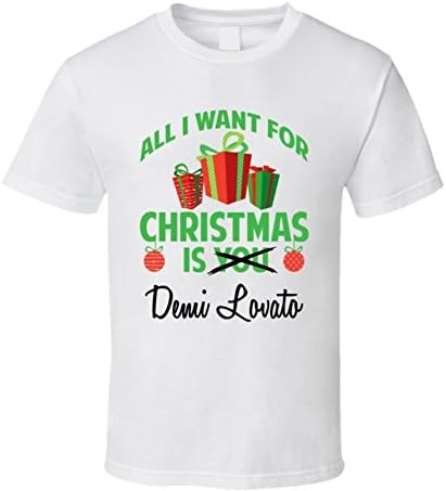All I Want for Christmas is You Demi Lovato Funny Xmas Gift T Shirt XL White