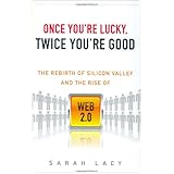 Once You're Lucky, Twice You're Good: The Rebirth of Silicon Valley and the Rise of Web 2.0