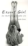 Escort Girl : Le récit d'une double vie by 