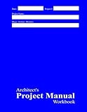 Architect's Project Manual Workbook: Blue Cover by Michael E. Pipkins