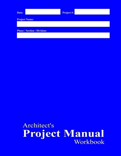Architect's Project Manual Workbook: Blue Cover by Michael E. Pipkins
