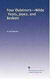 Four Dubliners--Wilde, Yeats, Joyce, and Beckett by 