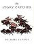 The Story Catcher by Mari Sandoz