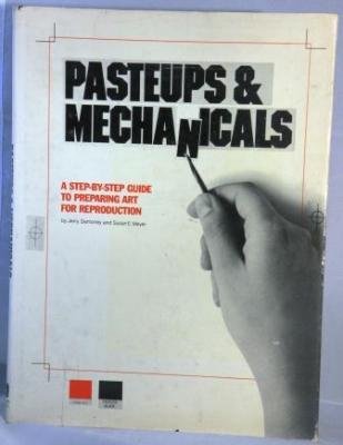 Pasteups and Mechanicals: A Step-by-Step Guide to Preparing Art for Reproduction by Jerry Demoney