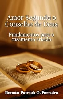 Livro Amor Segundo o Conselho de Deus: Fundamentos Para o Casamento Cristão