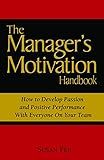 The Manager's Motivation Handbook