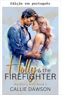 Livro Holly e o bombeiro (Harmony Hills Livro 1)