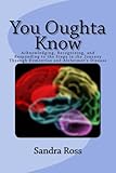You Oughta Know: Acknowledging, Recognizing, and Responding to the Steps in the Journey Through Deme by Sandra Ross