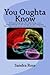 You Oughta Know: Acknowledging, Recognizing, and Responding to the Steps in the Journey Through Deme by Sandra Ross