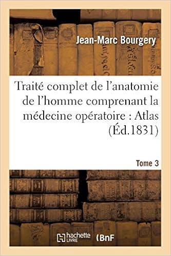 Amazon Fr Traite Complet De L Anatomie De L Homme Comprenant La Medecine Operatoire Atlas Tome 3 Bourgery Jean Marc Livres