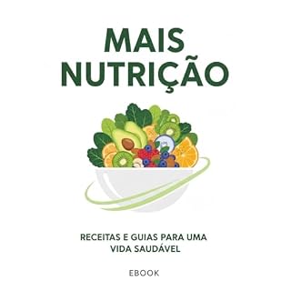 Livro Mais Nutrição: Descubra Como Alcançar uma Vida Mais Saudável com Dietas Equilibradas e Alimentos Nutritivos
