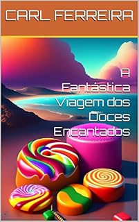 Livro A Fantástica Viagem dos Doces Encantados
