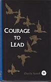 Courage to Lead, Farrell, Charles E., 0964204703