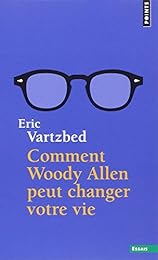 Comment Woody Allen peut changer votre vie