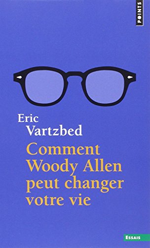 Comment Woody Allen peut changer votre vie