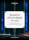 Réussir le défi du digital en 2019: 300 pages pour tout comprendre de la transformation digitale des entreprises (French Edition) by