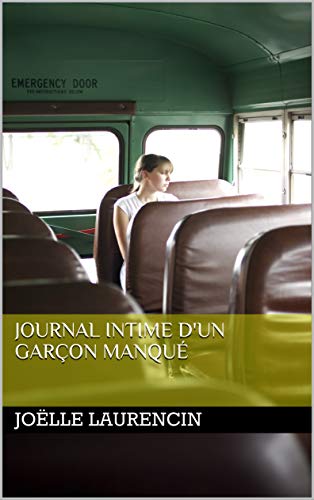Journal Intime d'un garçon manqué (French Edition) by Joëlle Laurencin