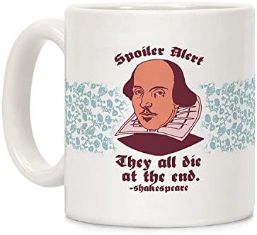 Spoiler Alert They All Die at The End Shakespeare White 11 Ounce Ceramic Coffee Mug