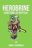 Minecraft: Herobrine - Gemstones Of Reptilia (Herobrine Series Book 10)