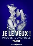 Oui, je le veux ! - vol. 6: Le mariage du milliardaire (French Edition) by Phoebe P. Campbell