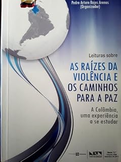 Livro As raízes da violência e os caminhos para a paz: A Colômbia: uma experiência a se estudar