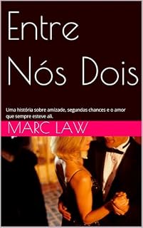 Livro Entre Nós Dois: Uma história sobre amizade, segundas chances e o amor que sempre esteve ali.