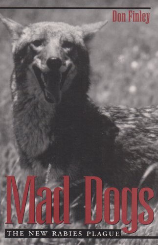 Mad Dogs: The New Rabies Plague (Louise Lindsey Merrick Natural Environment Series)