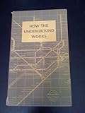 Front cover for the book How the Underground Works by Paul E. Garbutt