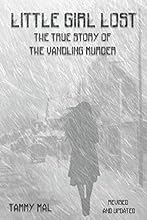 LITTLE GIRL LOST: The True Story of the Vandling Murder