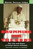 Drumming For The Gods (Studies In Latin America & Car) by 