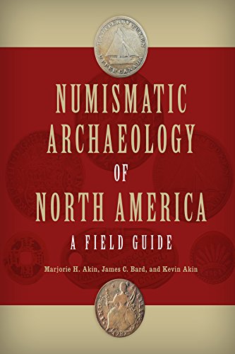 Numismatic Archaeology of North America: A Field Guide (Guides to Historical Artifacts)