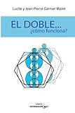 El Doble...Como funciona? (Spanish Edition) by L and J Garnier Malet