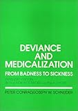Deviance and Medicalization : From Badness to Sickness, Conrad, Peter and Schneider, Joseph W., 0877229988