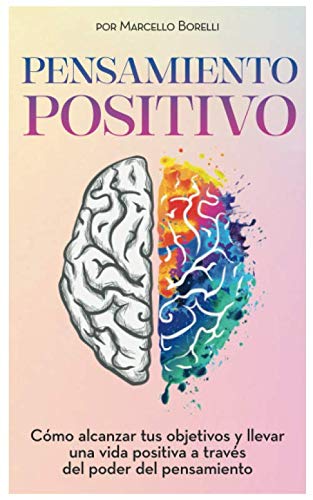 PENSAMIENTO POSITIVO: Cómo alcanzar tus objetivos y llevar una vida positiva a través del poder del pensamiento PENSAMIENTO POSITIVO: Cómo alcanzar tus objetivos y llevar una vida positiva a través del poder del pensamiento